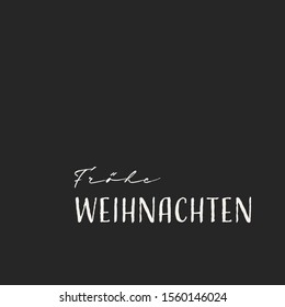 Vector illustration, lettering composition, Merry Christmas in german, calligraphy, handwritten lettering logo. Design for postcards, t-shirts, banners, greeting card, fröhe, fröhliche weihnachten