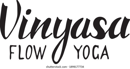 Vector illustration, lettering composition, Vinyasa Flow Yoga, calligraphy, handwritten lettering. For your design.