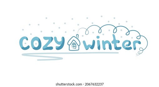 Vector illustration. lettering "Cozy winter". Blue letters with a house and smoke coming out of a chimney under a snowfall. A sticker or an element for printing postcards.