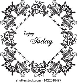 Vector illustration lettering enjoy today with flower frame