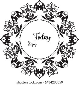 Vector illustration lettering enjoy today with elegant flower frame