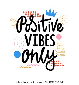 Vector illustration with lettering handwritten phrase Positive Vibes Only. Trendy typography print design with doodle elements, abstract calligraphy home decoration poster