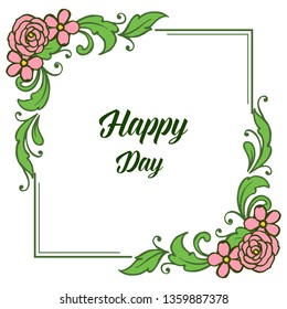 Vector illustration lettering happy day with leaf floral frame hand drawn