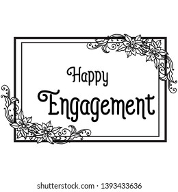 Vector illustration lettering happy engagement for various flower frame hand drawn