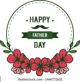 Vector illustration lettering happy father day with elegant leaf flower frame