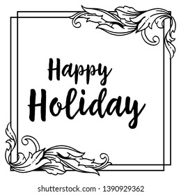 Vector illustration lettering happy holiday for design flower frame