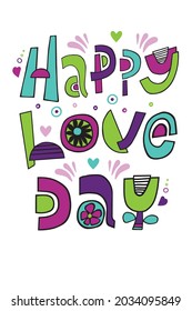 Vector illustration lettering happy love day on white background. Funny cartoon letters. Illustration is good for cards, posters, t-shirts. Unique handwritten lettering. 