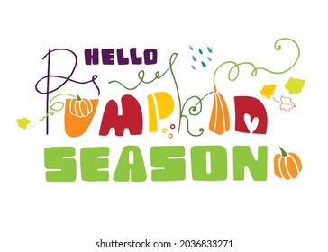 Vector illustration lettering hello pumpkin season on white background. Funny cartoon letters. The illustration is good for post cards, posters,banner, sticker, print on fabric, label, advertisement.