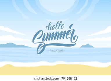 Vector illustration: Lettering of Hello Summer Vacation on Sunny ocean beach background. Paradise landscape