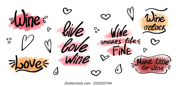 Vector illustration with lettering, inscriptions, love, make time for wine, wine o'clock, live love wine. Stickers with wine in watercolor style.