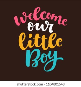 Vector illustration of lettering for invitation and greeting card, cake toppers, prints and posters. Graphic elements for design of baby birthday and kids party. Welcome our little boy