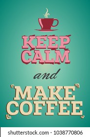Vector illustration with lettering. "keep calm and make coffee" inscription for prints and  and greeting cards. Calligraphic and typographic collection

