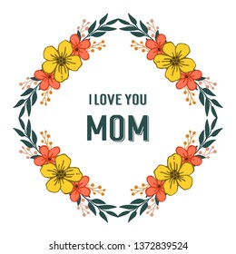 Vector illustration lettering i love you mom for frame flower orange and yellow hand drawn