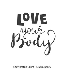 Vector illustration of lettering, love your body, isolated on white background. Inspirational quote about body positive.