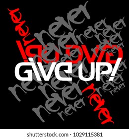 Vector illustration with lettering on texture background. "Never give up" inscription for invitation and greeting card, prints and posters. Calligraphic design