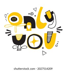 Vector illustration lettering only you on white background. Funny cartoon letters. Illustration is good for cards, posters, t-shirts. Unique handwritten lettering. 