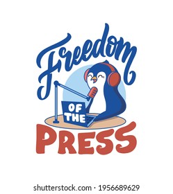 The vector illustration of lettering phrase - Freedom of the press. The vintage composition with a cartoonish penguin is a radio host. Good for World radio day