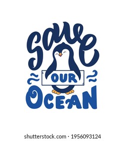 The vector illustration of lettering phrase - Save Oceans Day. The letters composition with funny penguin is a smiling. Good for World Oceans Day designs