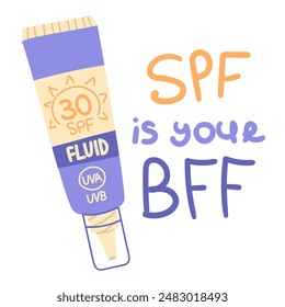Vector illustration with lettering phrase Spf is your Bff. Hand drawn isolated design of a sunscreen fluid to protect your skin. Funny text spf is your best friend forever. UV protection of the skin