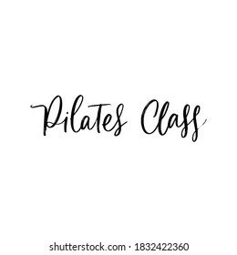 Vector illustration of lettering PILATES CLASS. Bar/club card/banner or postcard template. Club calligraphy/lettering. Useful for sites, café, banners, invitation. Trend font TYPOGRAPHY