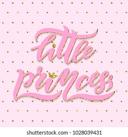Vector illustration of lettering. Pink Text Little princess on background in Pastel pink colors with golden glitter crown. For Lettering logotype, badge, icon,banners, postcards, newborns theme
