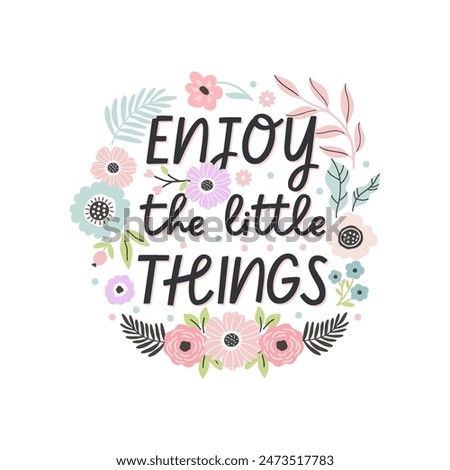 Vector illustration lettering quote enjoy the little things with hand drawn flower illustration, isolated on white background, t-shirt design, poster, flyer, stationery