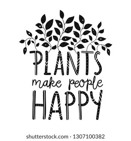 Vector illustration with lettering quote - plants make people happy. Grunge dots and leaf. Black and white floral  typography poster