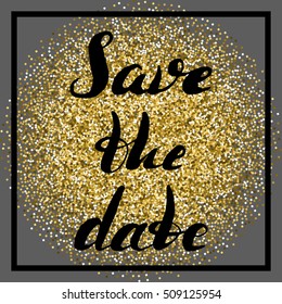 Vector illustration. Lettering save the date on golden glitter blur with a black frame