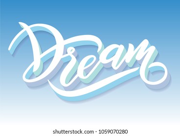 Vector illustration in Lettering style. Hand-drawn text: Dream. Blue sky colors. Icon for use as logotype in prints and as an element of design in the creation of web designs, posters