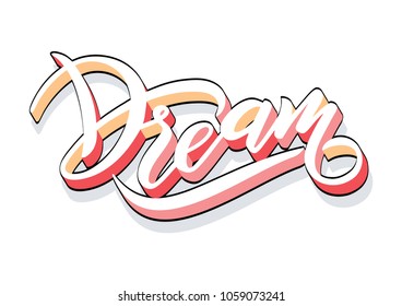 Vector illustration in Lettering style. Hand-drawn text: Dream. Pink and rose color. Icon for use as logotype in prints and as an element of design in the creation of web designs, posters