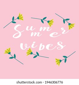 Vector illustration of lettering Summer vibes and flowers 