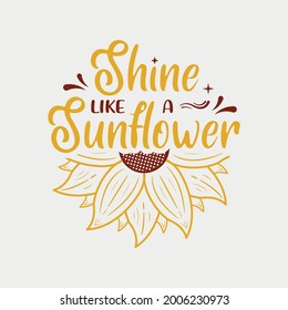 Vector illustration with lettering with sunflower, hand drawn motivational quotes, typography for t-shirt, poster, sticker and card