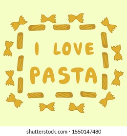 Vector illustration with lettering text "I love pasta" in a frame made of pasta noodles. Print design for card, poster. Background with Italian national dish drawn by hand. 