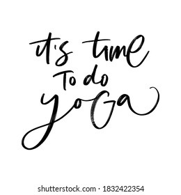 Vector illustration of lettering IT'S TIME TO DO YOGA. Bar/club card/banner or postcard template. Club calligraphy/lettering. Useful for sites, café, banners, invitation. Trend font TYPOGRAPHY