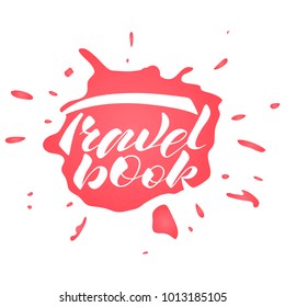 Vector illustration lettering Travel Book for notebook, sticker, copybook, notepad, sketchbook, day planner, daily planner, personal organizer, notes about journey, tour, trip, voyage. Trend font 