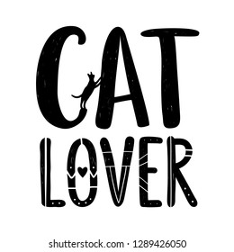 Vector illustration with lettering words - Cat lover. Funny typography poster with domestic animal silhouette, monochrome print design