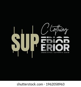 Vector illustration of letters, superior, creative clothing, perfect for the design of t-shirts, shirts, hoodies, etc.