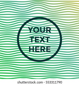 Vector illustration of light minimalistic pattern or stripes background with wavy, curving distortion effect. Bending, warped blue and green gradient lines and place for text in circle.