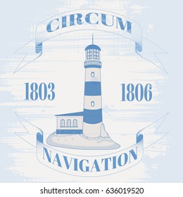 vector illustration of lighthouse on a grunge background of old boards. the inscription Circumnavigation 1803-1806. waving ribbons. blue and white tones. print on t-shirt. your design