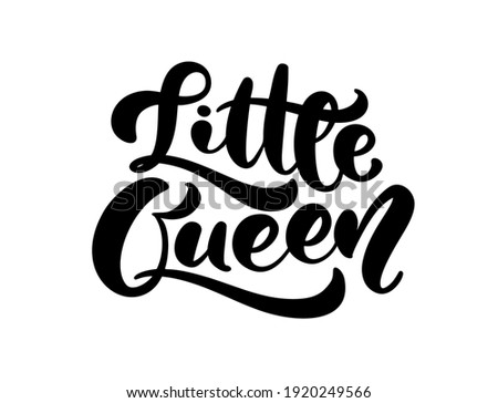 Vector illustration of Little Queen text for girls clothes. Inspirational quote. Feminine baby calligraphy. Lettering typographic poster. Royal badge, card postcard, tag icon.