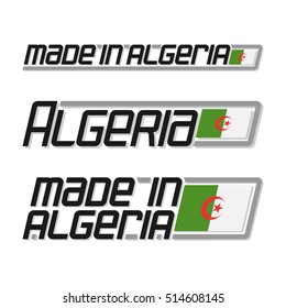 Vector illustration logo "made in Algeria", three isolated african flags drawings with algerian national state flag and text algeria on white background, official ensign banner of north africa country