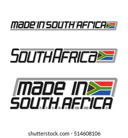 Vector illustration logo "made in South Africa", three isolated african southern flags drawings national state flag and text south africa on white background, official ensign banner of africa country.