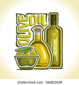 Vector illustration for logo of olive oil still life composition, consisting of a glass bottle with oil, decanter and transparent bowl with a yellow ripe fresh olives with green leaf