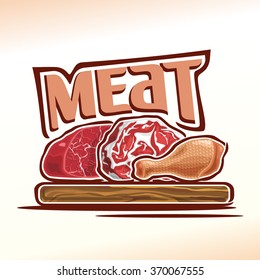 Vector illustration for logo of raw unprepared meat, consisting of a slices of fresh beef, pork and chicken leg, placed on a wooden plate