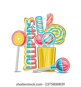 Ilustración vectorial de los Lollipops, afiche decorativo con diseño de dibujos animados de la vida residual colorida del lollipop, impresión dulce con caramelos giratorios en vidrio transparente amarillo, lollipops de texto sobre fondo blanco