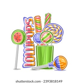 Vector illustration of Lollipops, decorative poster with cartoon design of multi colored lollipop still life, sweet print with candies in green transparent glass and text lollipops on white background