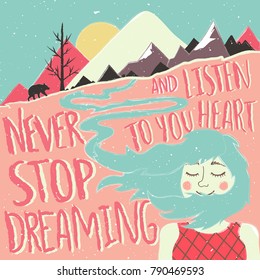 Vector illustration with long hair young woman, mountains, sun, bear silhouette and lettering text - Never stop dreaming and Listen to your heart