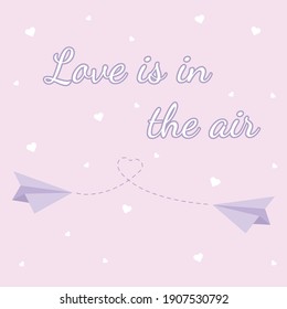Vector illustration.  Love is in the air text. 2 origami purple paper airplanes. Dotted line in the shape of a heart. White hearts on the background. Great as a Valentine's Day card or poster.