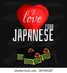 Vector illustration of  I love Japanese food. Japanese delicacy sushi on chalkboard