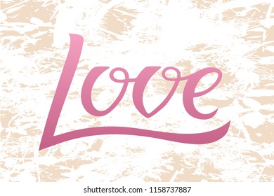 Vector illustration of love for logotype, flyer, banner, invitaion or greeting card, postcard, badge. Love typography poster. Handwritten modern lettering. Love quotation on textured background.